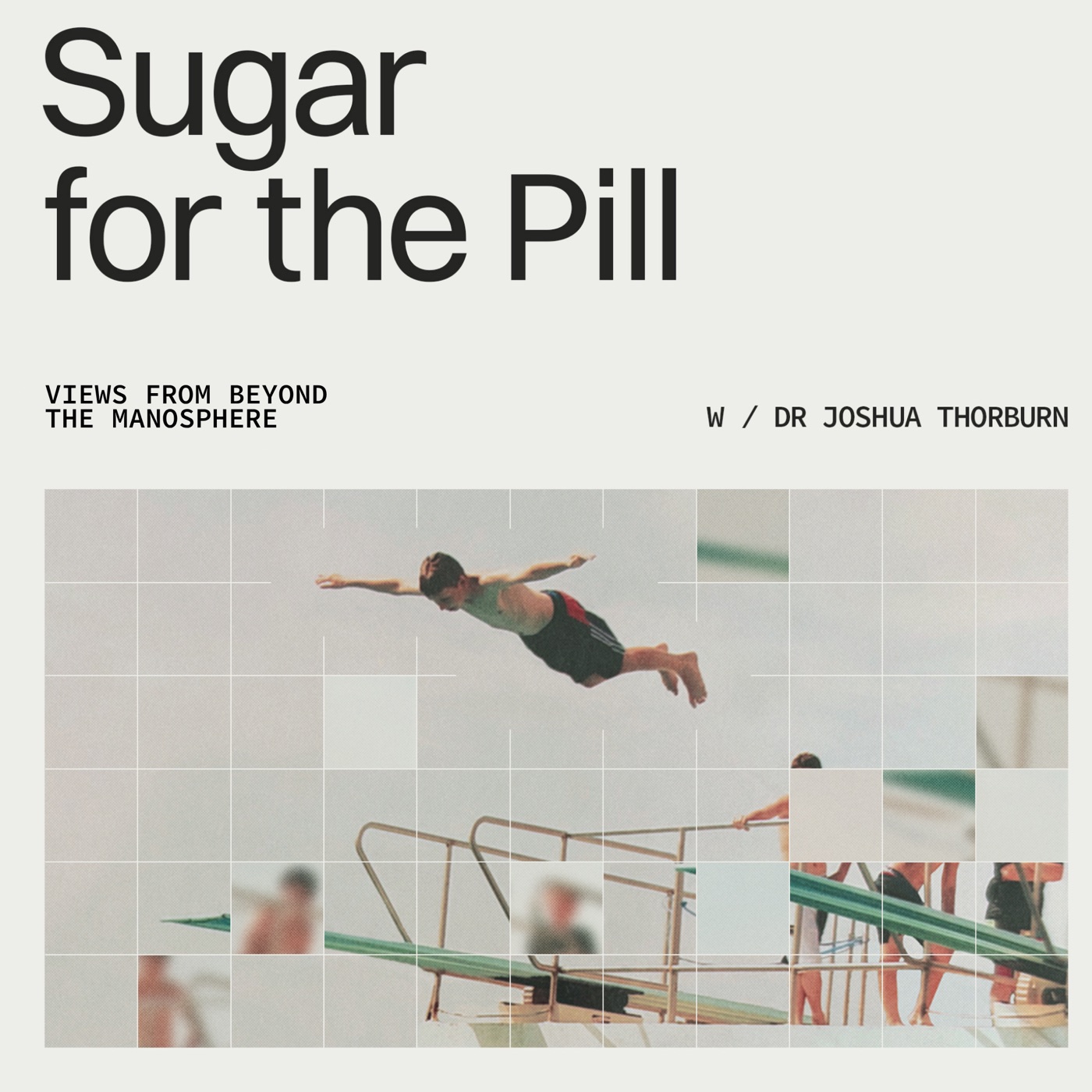 Sugar for the Pill cover art: views from beyond the manosphere, with Dr Joshua Thorburn. A boy mid-dive off a diving board.